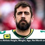 Aaron Rodgers Athlete Height, Weight, Age, Net Worth and WIki/Bio