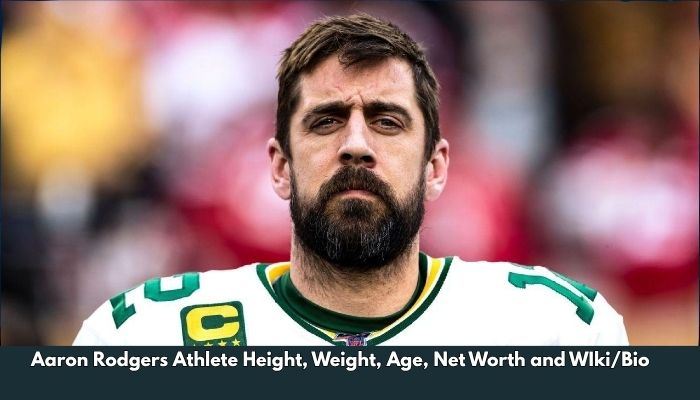 Aaron Rodgers Athlete Height, Weight, Age, Net Worth and WIki/Bio  