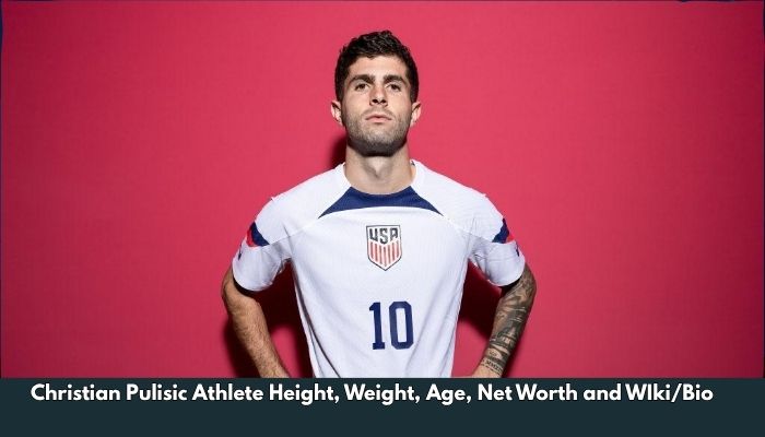 Christian Pulisic Athlete Height, Weight, Age, Net Worth and WIki/Bio  