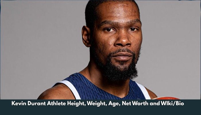 Kevin Durant Athlete Height, Weight, Age, Net Worth and WIki/Bio 