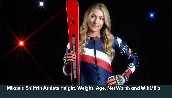 Mikaela Shiffrin Athlete Height, Weight, Age, Net Worth and WIki/Bio 