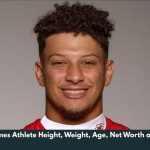 Patrick Mahomes Athlete Height, Weight, Age, Net Worth and WIki/Bio  