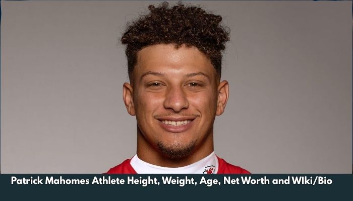 Patrick Mahomes Athlete Height, Weight, Age, Net Worth and WIki/Bio  