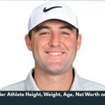 Scottie Scheffler Athlete Height, Weight, Age, Net Worth and WIki/Bio 