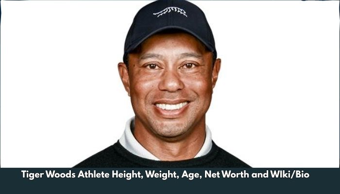 Tiger Woods Athlete Height, Weight, Age, Net Worth and WIki/Bio 