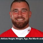 Travis Kelce Athlete Height, Weight, Age, Net Worth and WIki/Bio  